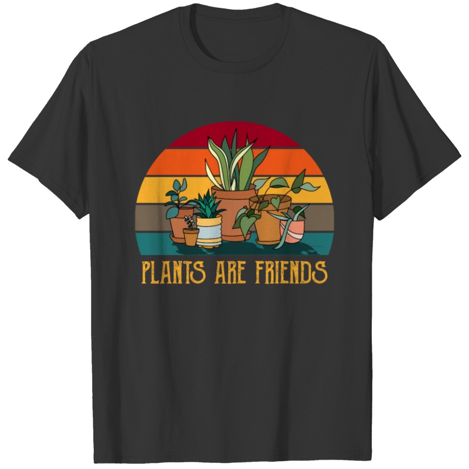 Plants Are Friends Gardener T Shirts