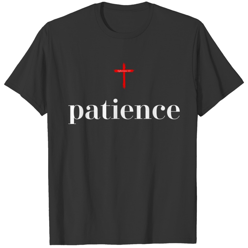 Patience: Ephesians 4:2 T-shirt