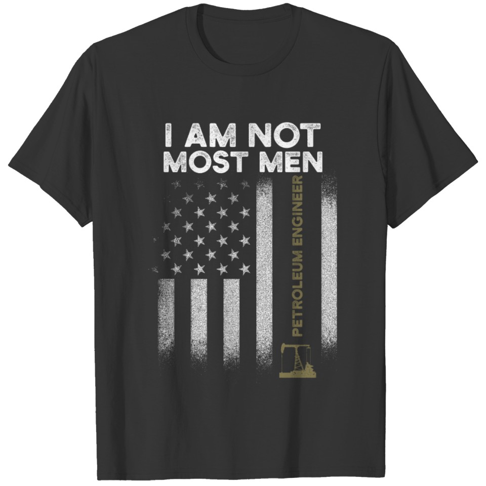 Petroleum Engineer Most Men Oil Rig Gas Oilfield T-shirt