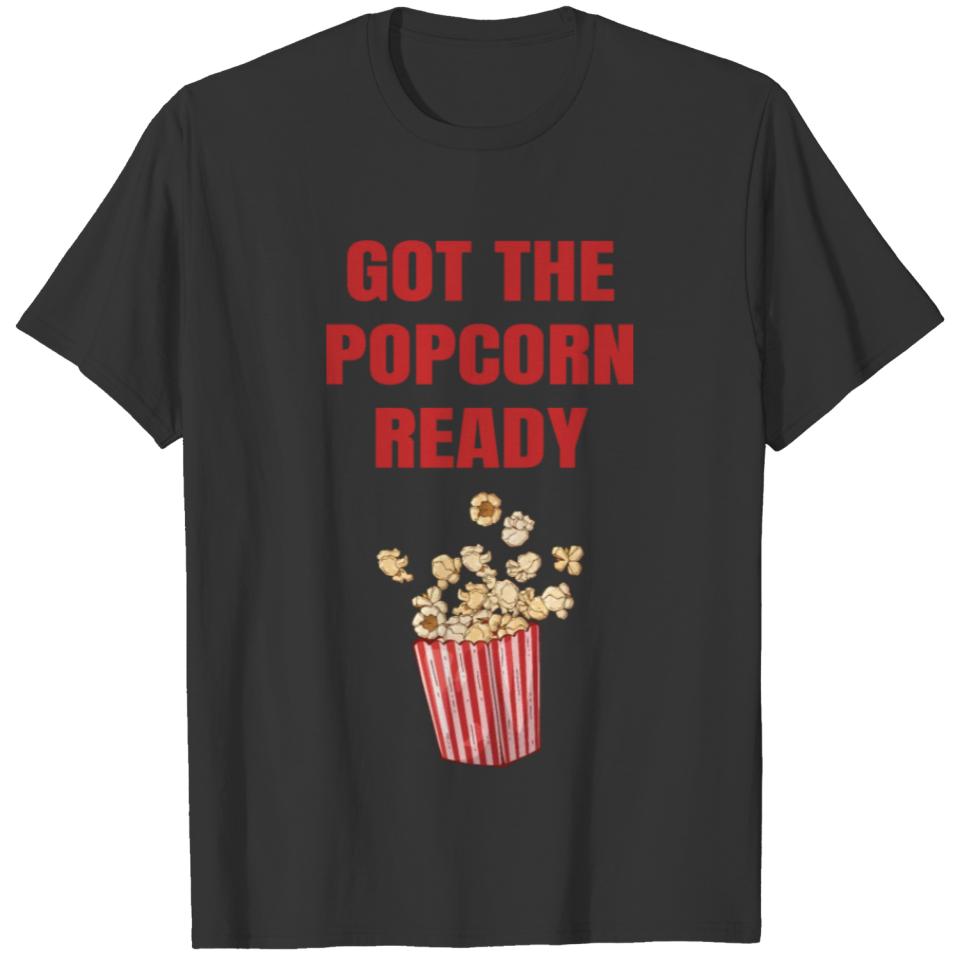 Got The Popcorn Ready Design T-shirt