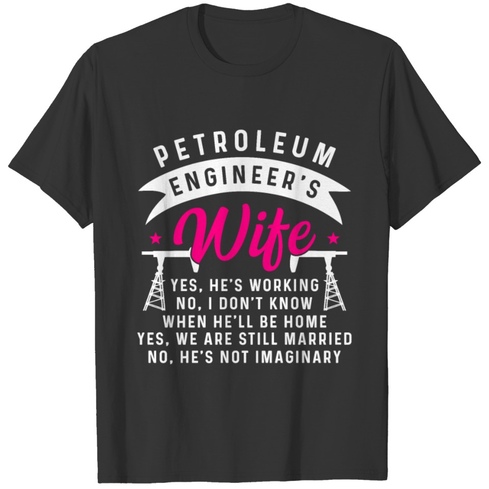 Petroleum Engineer Wife Oil Rig Gas Oilfield T-shirt