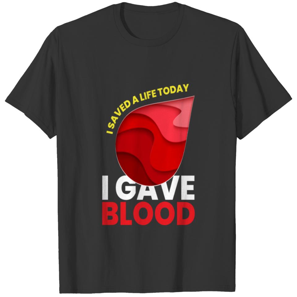 I Gave Blood Saved Life Blood Donate T-shirt
