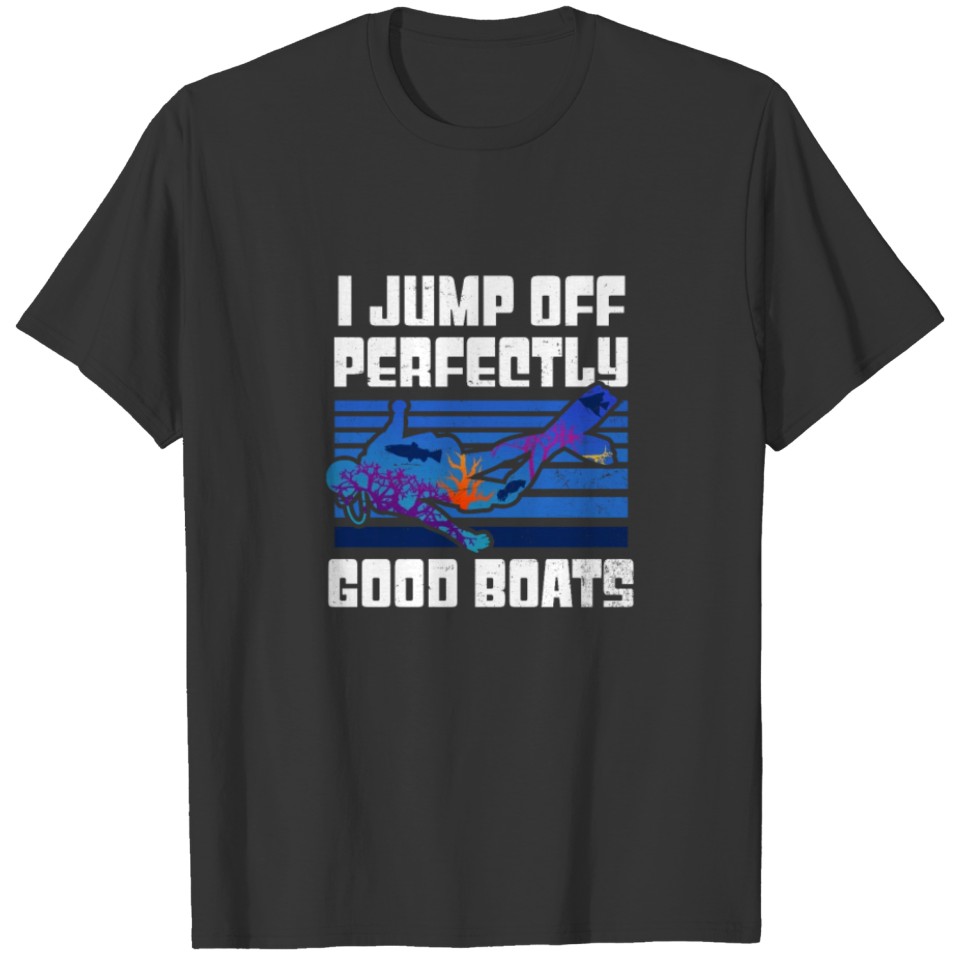 Diver I Jump Off Perfectly Good Boats T-shirt