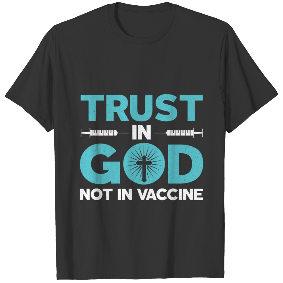 God Vaccine Anti Vaccine Anti Vaccination Anti Vax T-shirt