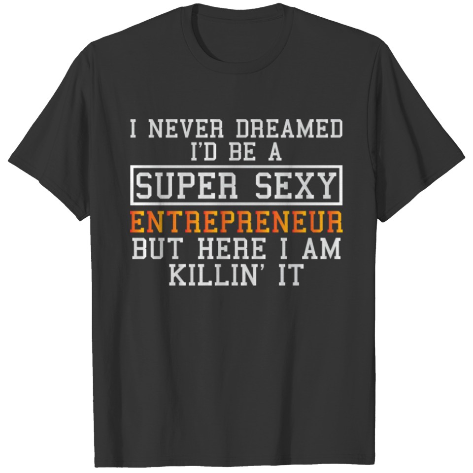 Entrepreneur Funny Businessman Saying T-shirt