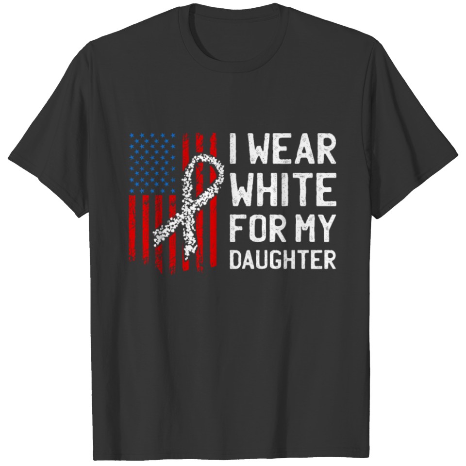 I wear white for my daughter Lung Cancer Awareness T Shirts