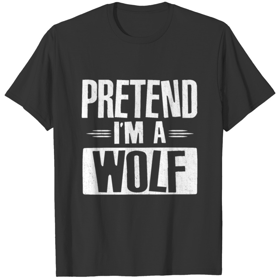 Pretend I'm a Wolf Funny Easy Halloween Costume T-shirt