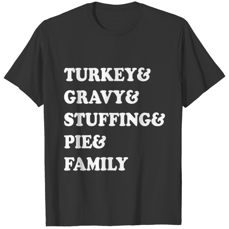 Thanksgiving Turkey Gravy Stuffing Pie Family T Shirts