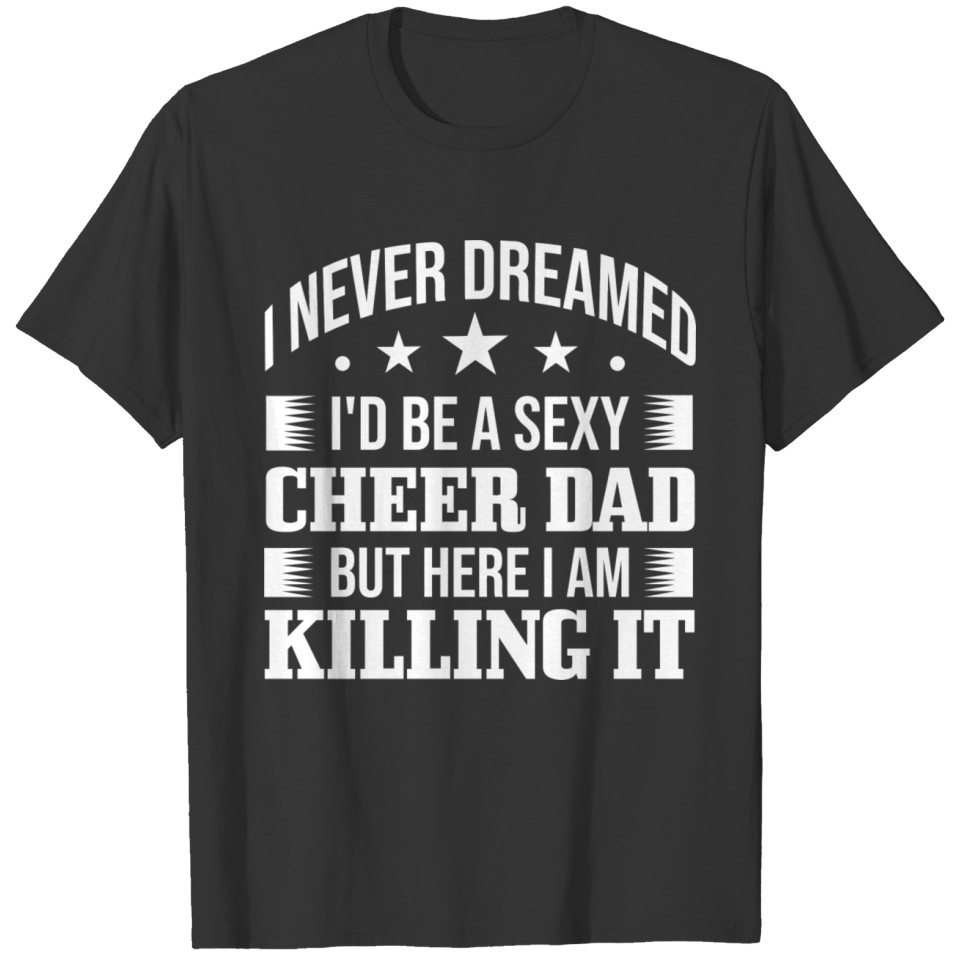 Funny Cheer Dad Gift For Men Cool Sexy Cheerleadin T-shirt