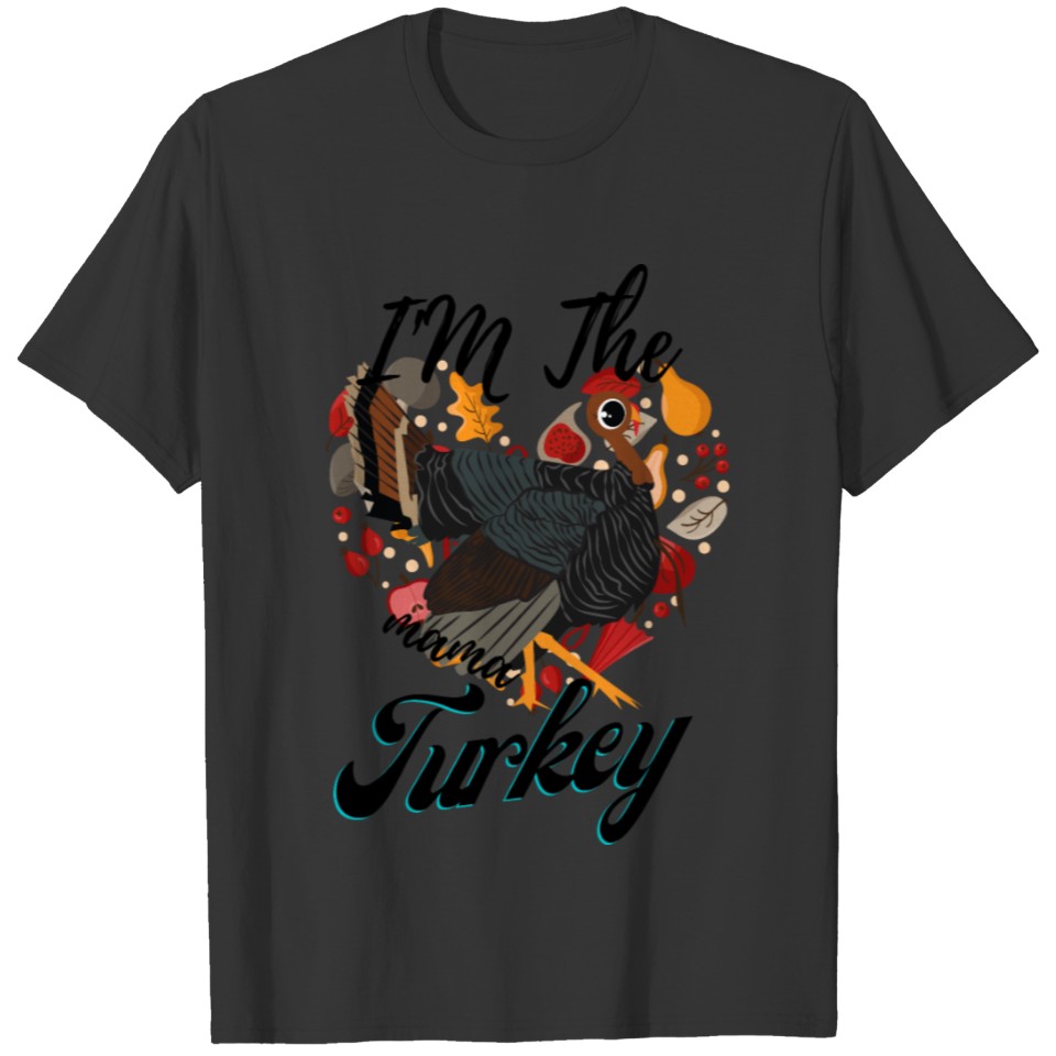 I'm The Mama Turkey T-shirt