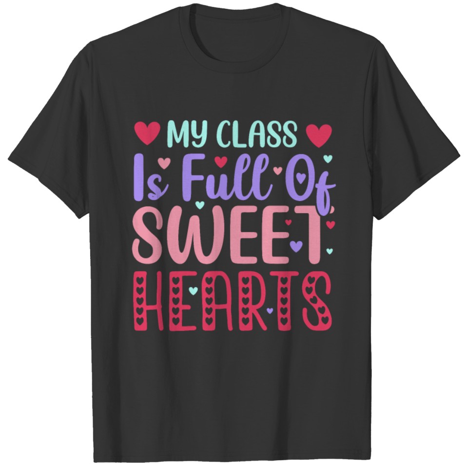 My class is full of Sweethearts Teacher Valentines T-shirt