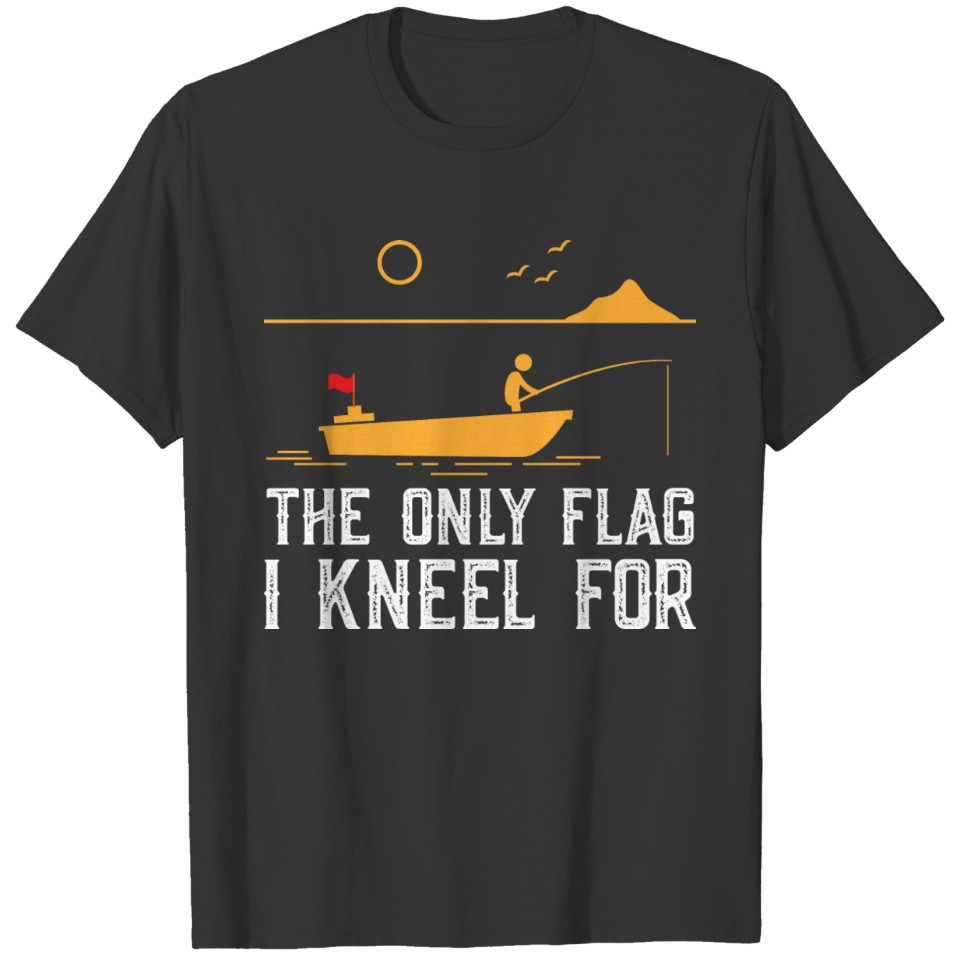The only flag i kneel for Funny Ice Fishing T-shirt
