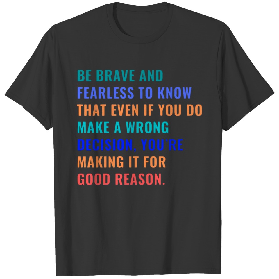 Be Brave Youre Making For Good Reason T-Shirt T-shirt