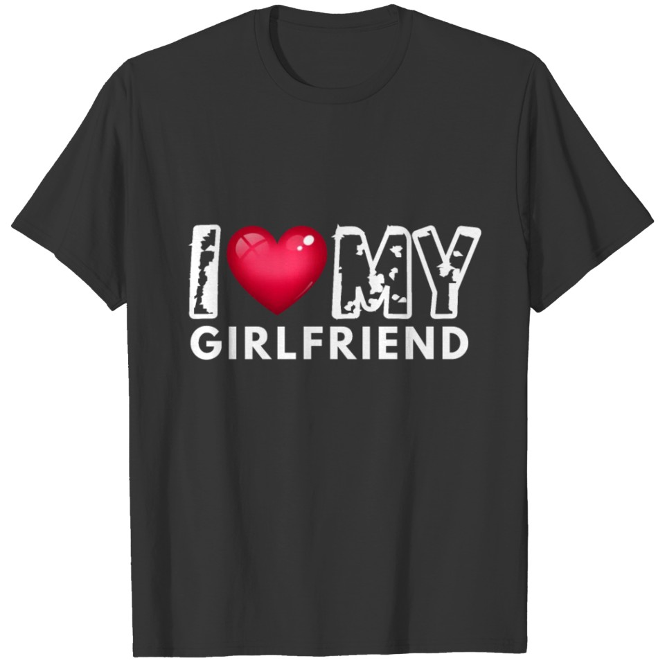 I Love My Girlfriend Gift T-shirt