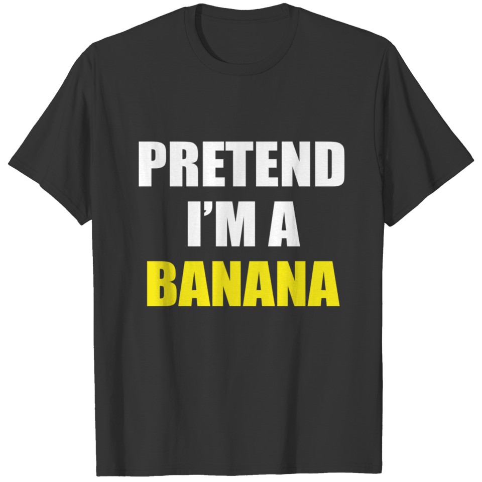 Pretend I'm A Banana Funny Lazy Halloween Costume T Shirts