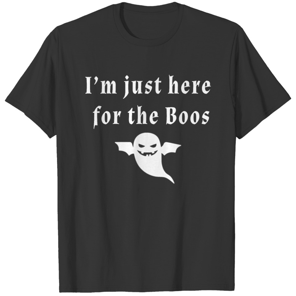 I'm just here for the Boos T-shirt