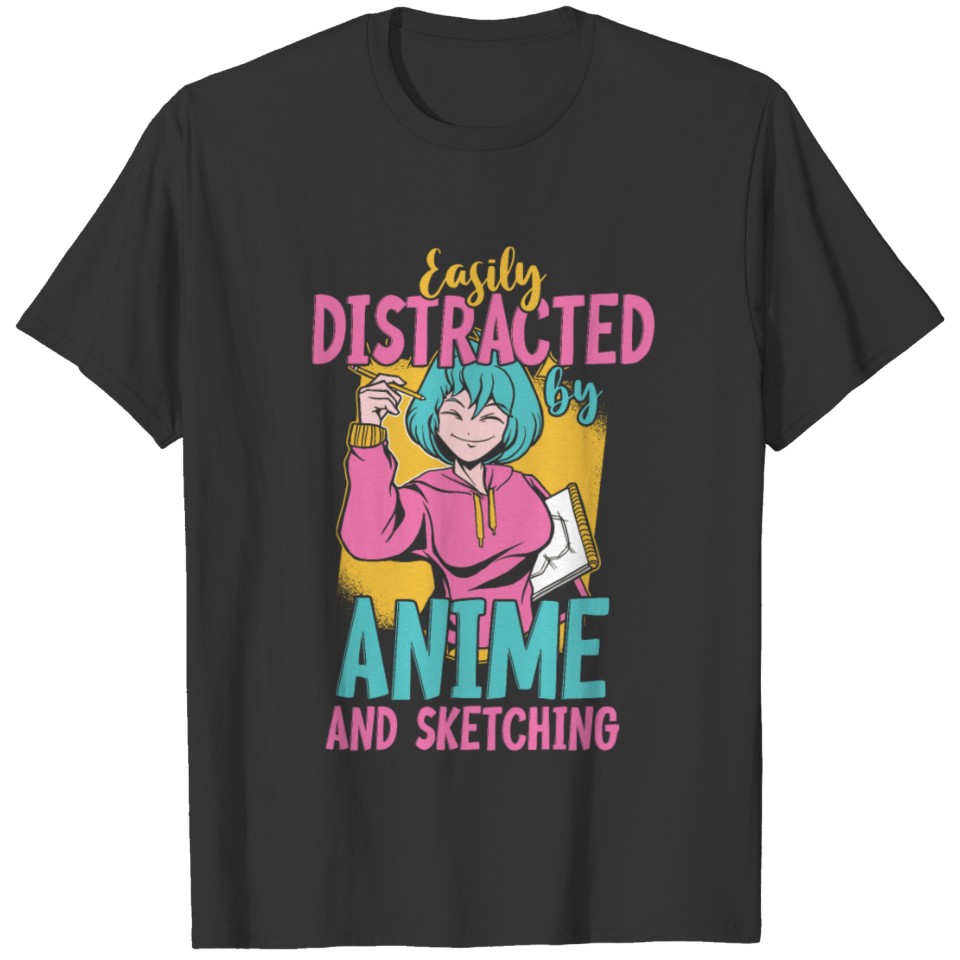 Distract By Anime And Sketching T-shirt
