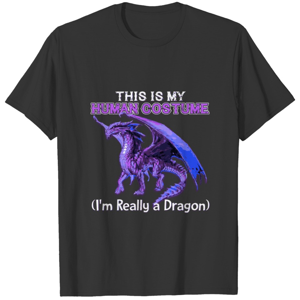 This Is My Human Costume I'M Really A Dragon T-shirt