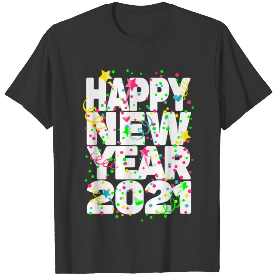 New Years Eve Party Supplies Nye 2021 Happy New Ye T-shirt