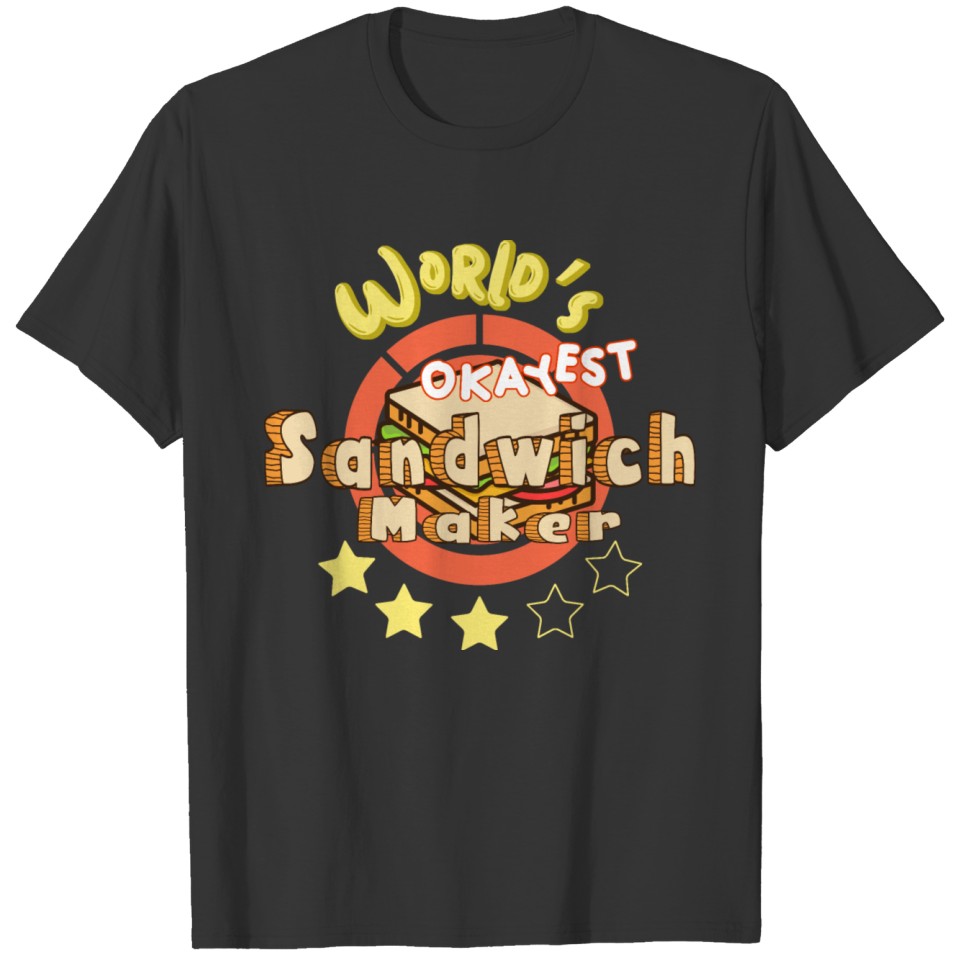 Worlds Okayest Sandwich Maker T-shirt
