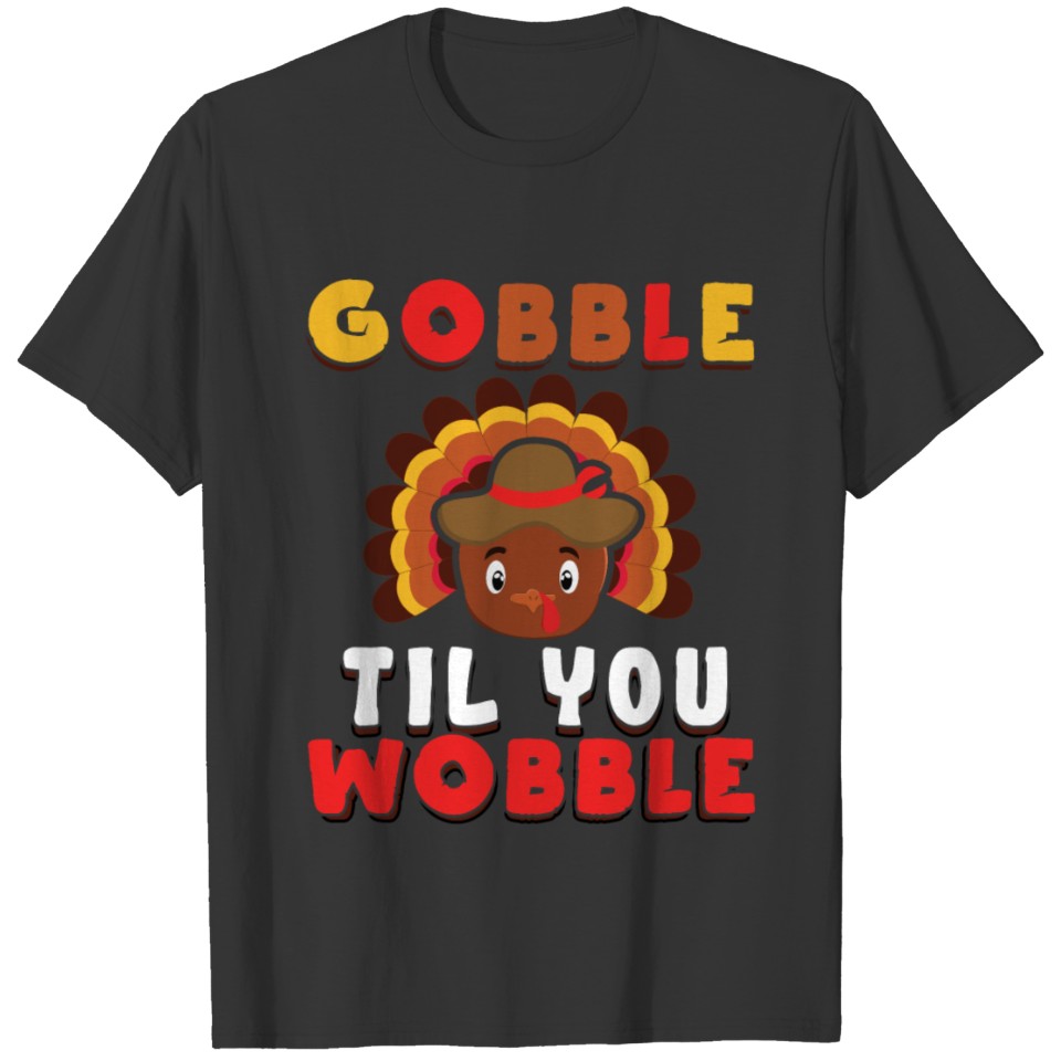 Fall Autumn Turkey Gobble Til Wobble Thanksgiving T-shirt