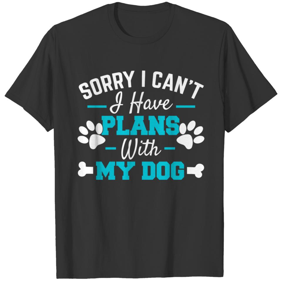 Doggy Excuse Gift Sorry I Can'T I Have Plans With T-shirt