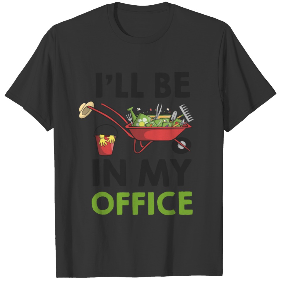 I'll Be In My Office Funny Garden Gardener T-shirt