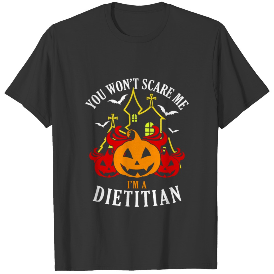 You WOn t Scare Me I m A Dietitian T-shirt