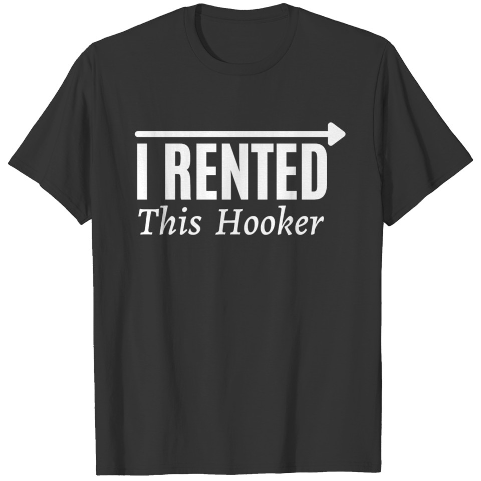 I Rented This Hooker T-shirt