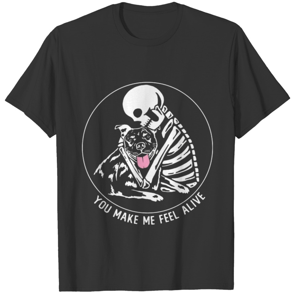 You Make Me Feel Alive Skeleton T-shirt