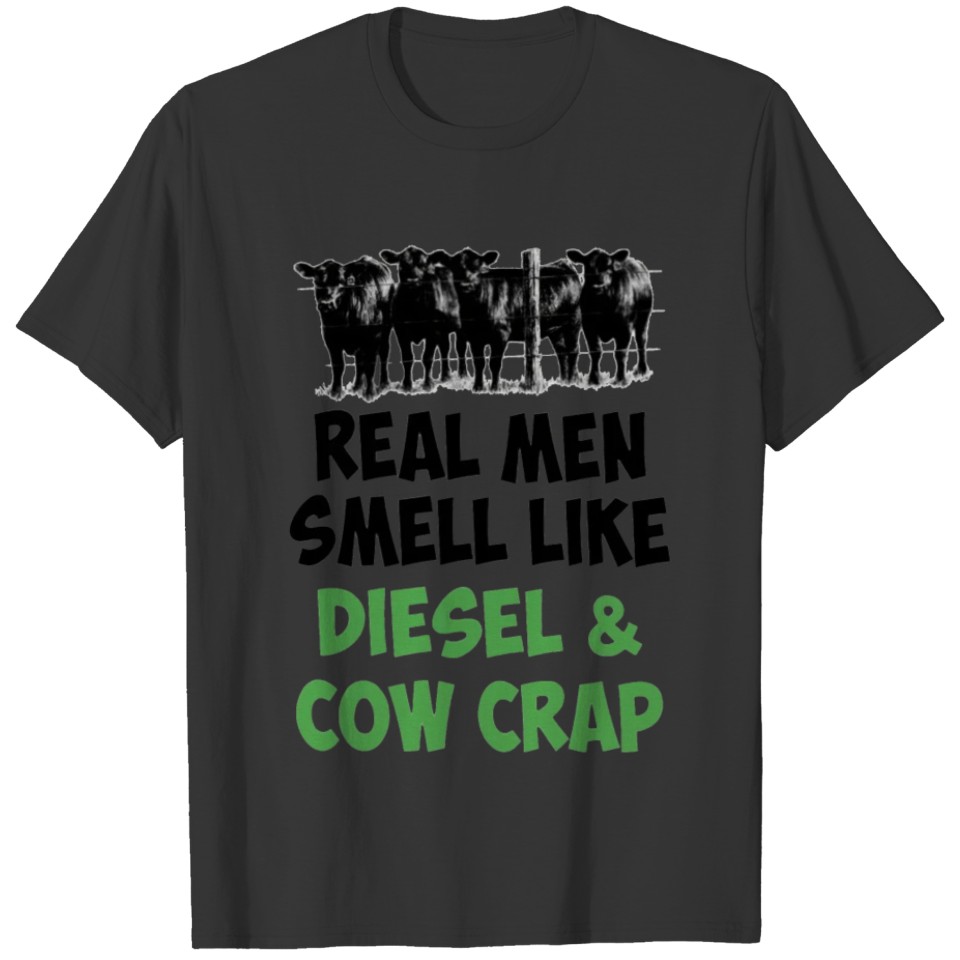 Real Men Smell Like Diesel & Cow Crap T Shirts