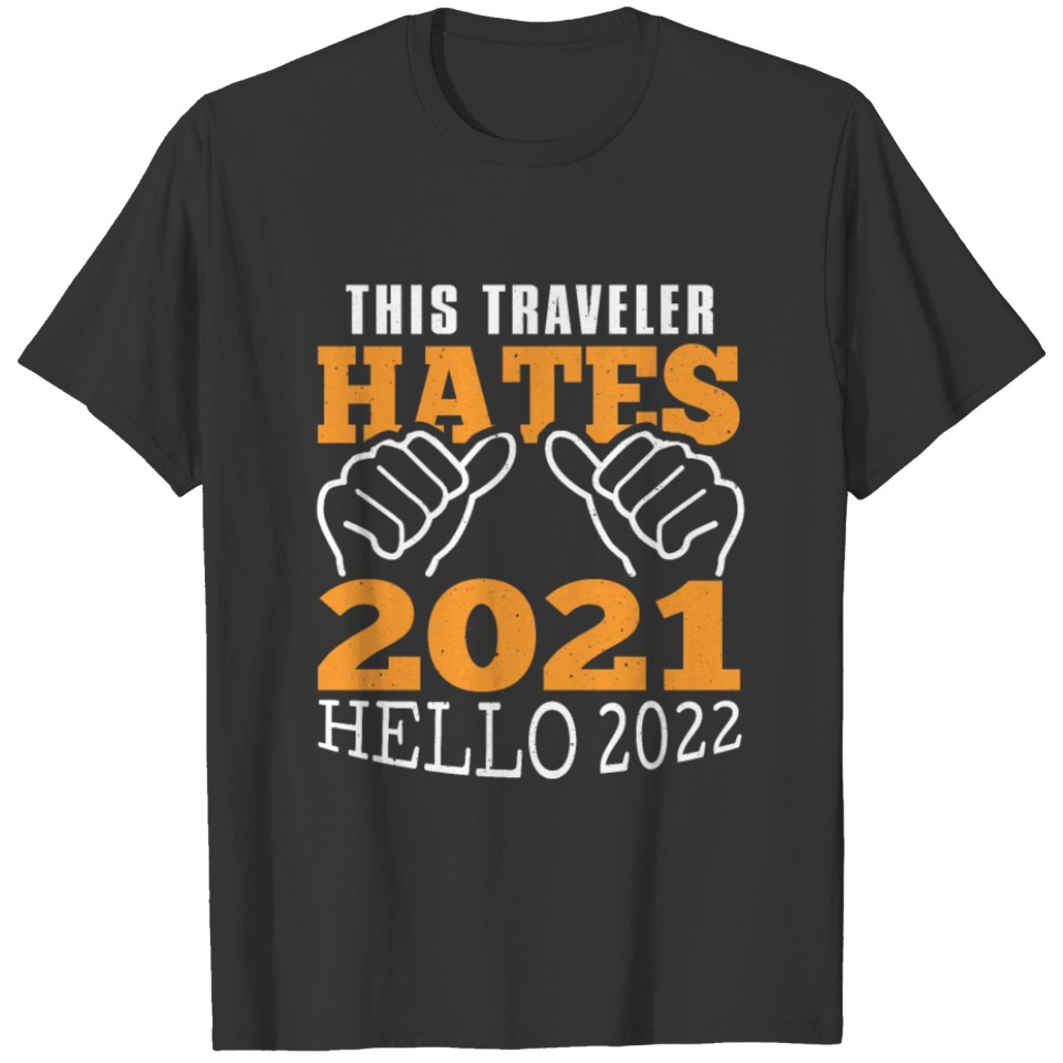 This Traveler Hates 2021 Hello 2022 New Year T-shirt
