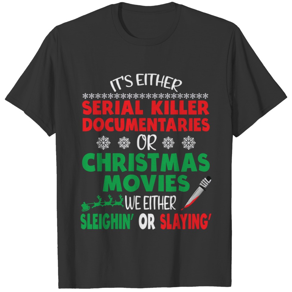 Its Either Serial Killer Documentaries Christmas T Shirts