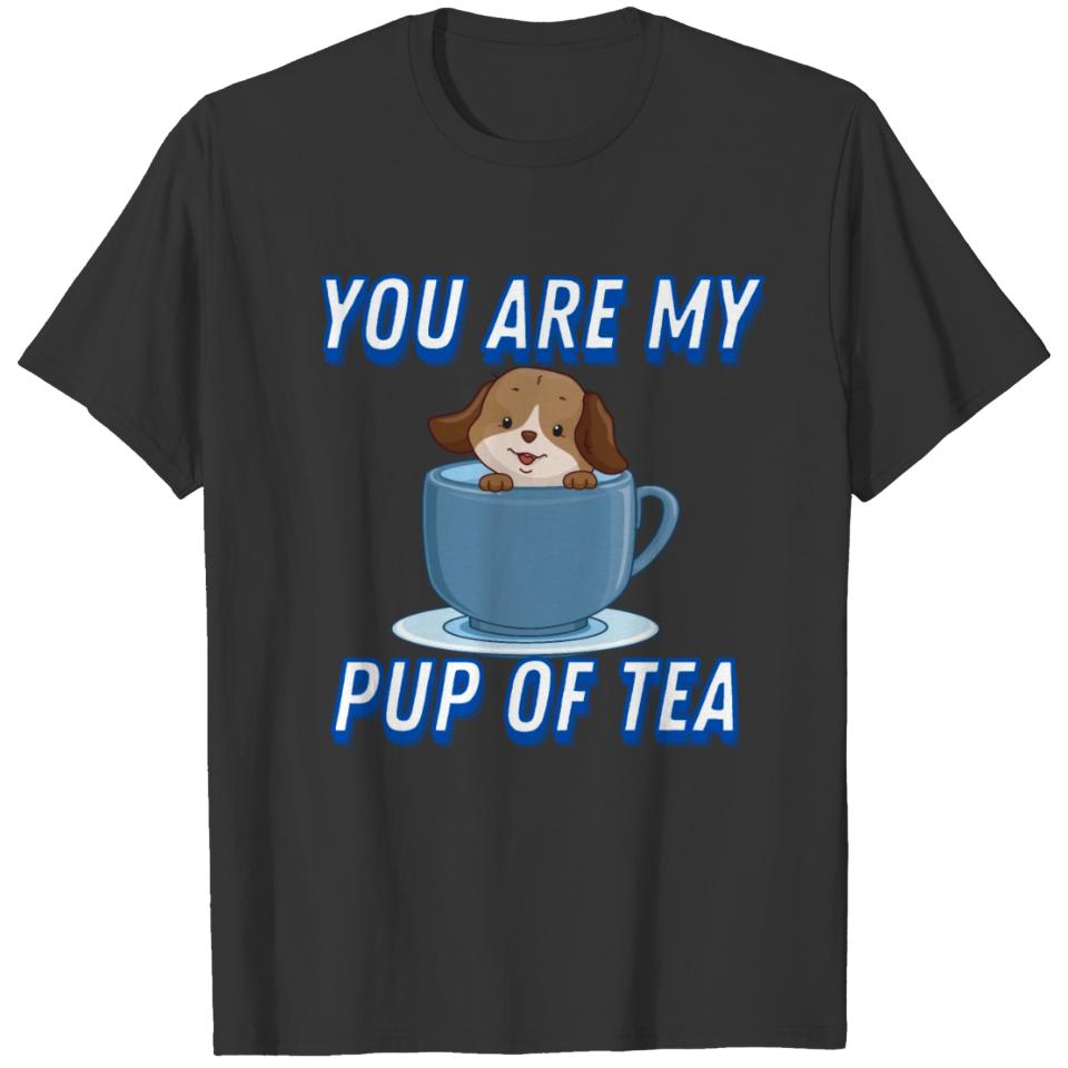 You Are My Pup of Tea T-shirt