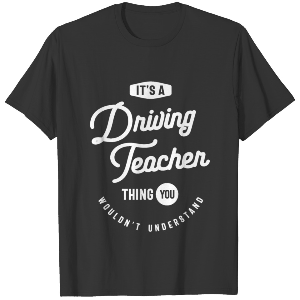 Driving Teacher Job Title Occupation Men Women T-shirt