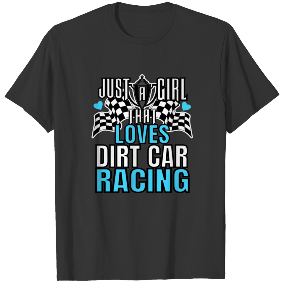 Just A Girl That Loves Dirt Car Racing Dirt Track T Shirts