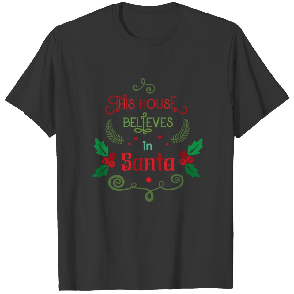this house believes in santa T Shirts