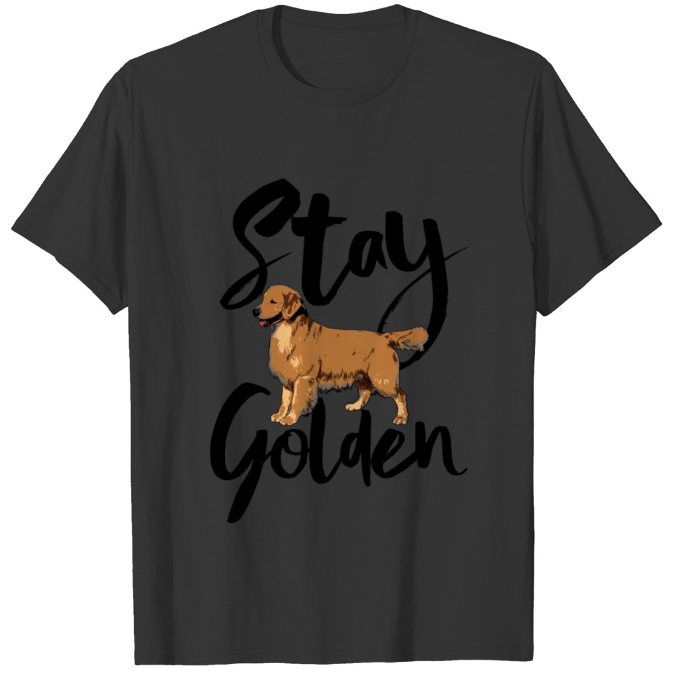 Stay Golden Retriever T-shirt