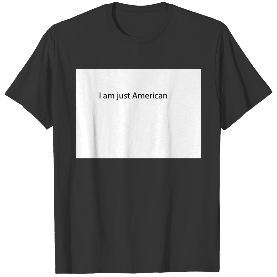 I am just American T-shirt