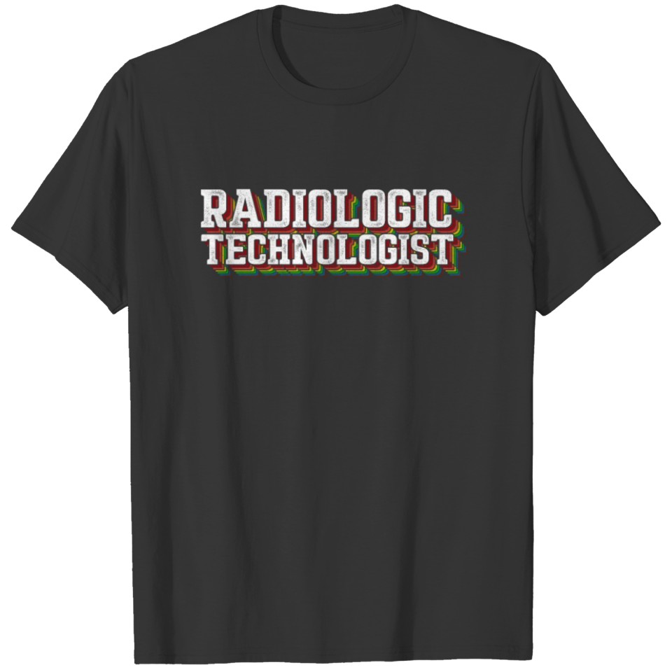 Radiologic Technologist Rad Tech Medical Care T-shirt