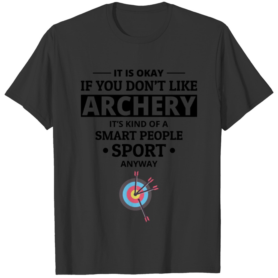 Archery Funny Sayings Arrow Archer Shooting Sport T Shirts