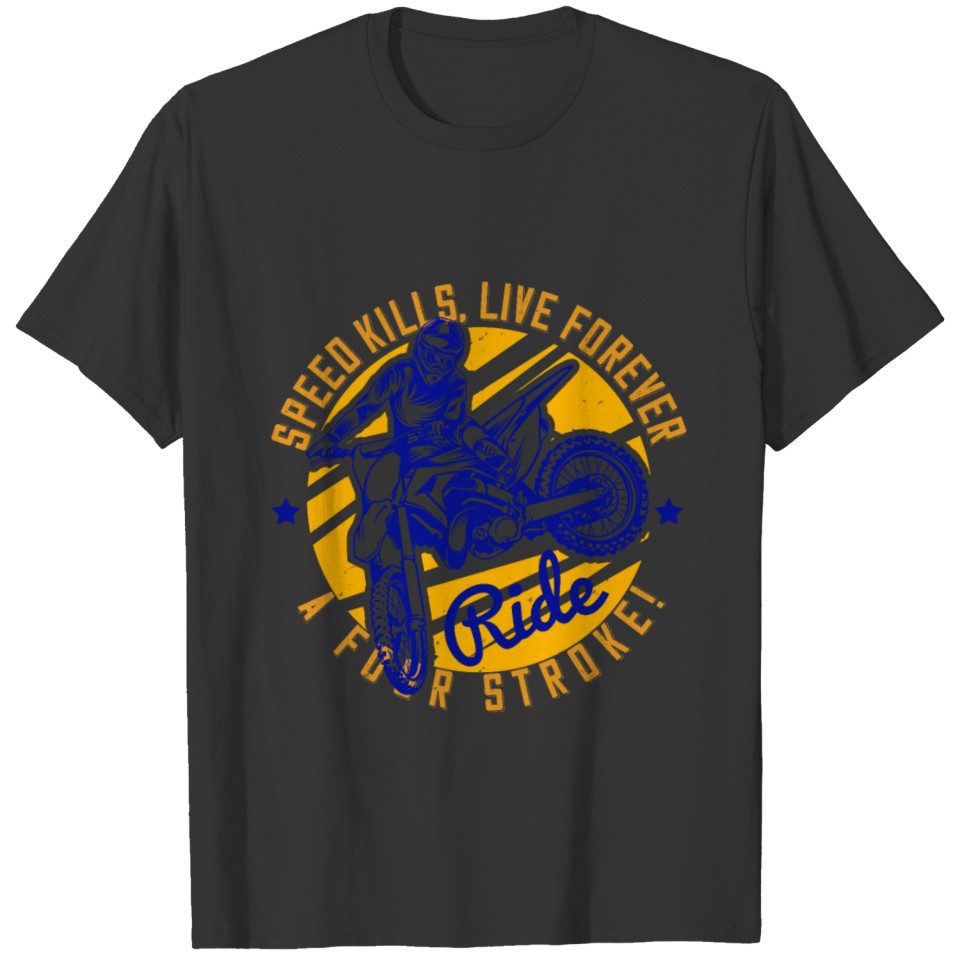 Speed kills live forever ride a four stroke T-shirt
