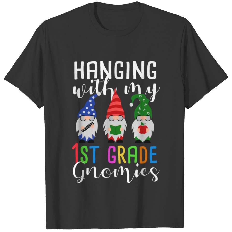 Hanging With My 1st grade Gnomies T-shirt