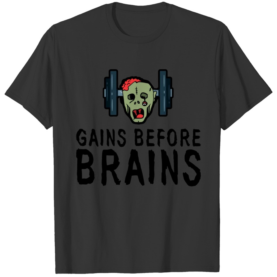 Gains Before Brains 3 T-shirt