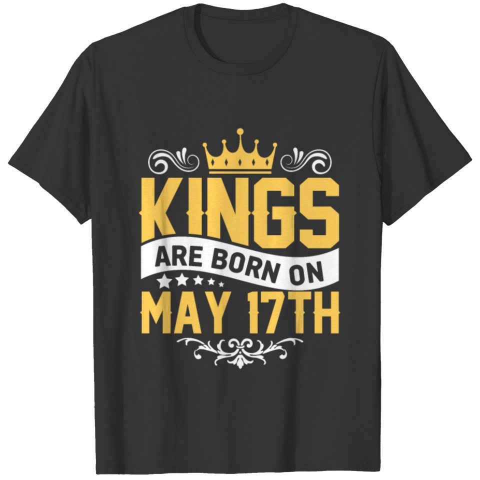 Kings are Born on May 17th Birthday on May 17 Men T-shirt