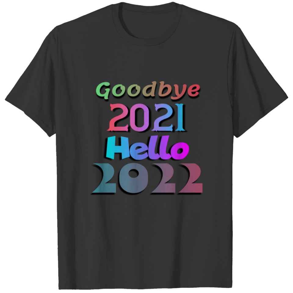 Goodbye 2021 hello 2022 , birthday T-shirt