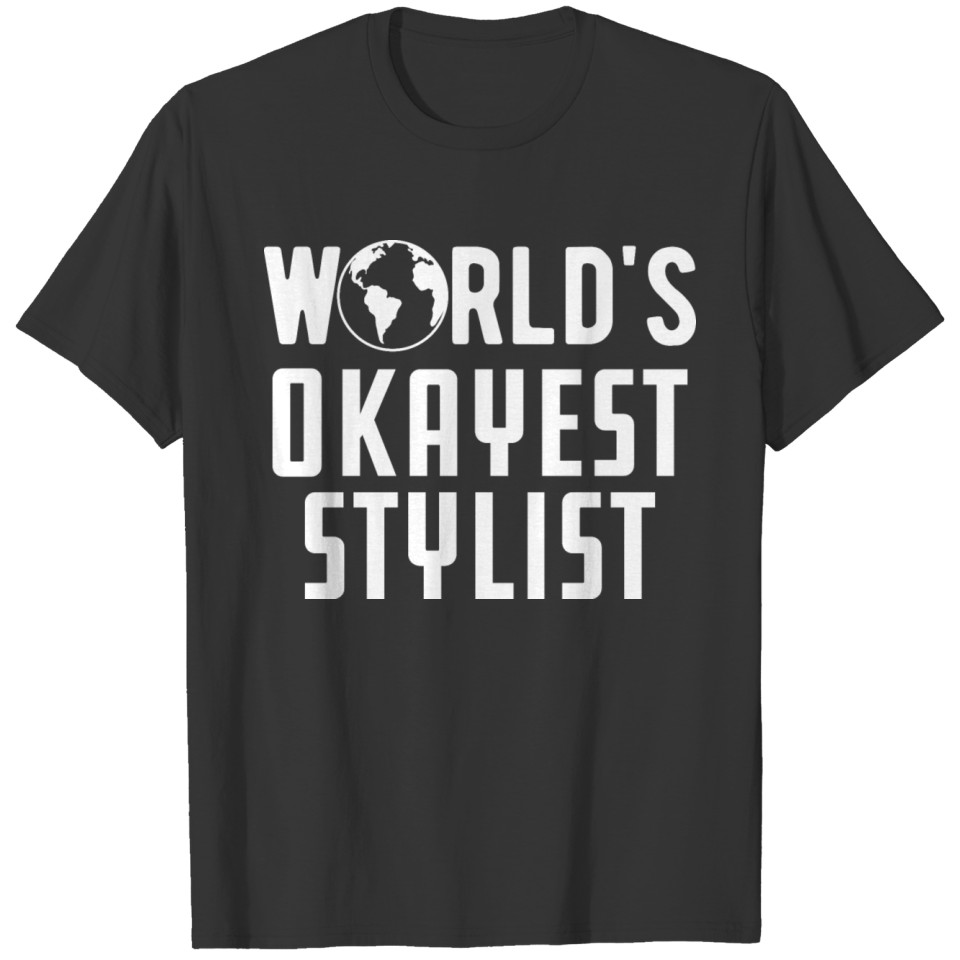 Stylist - World's okayest stylist T-shirt