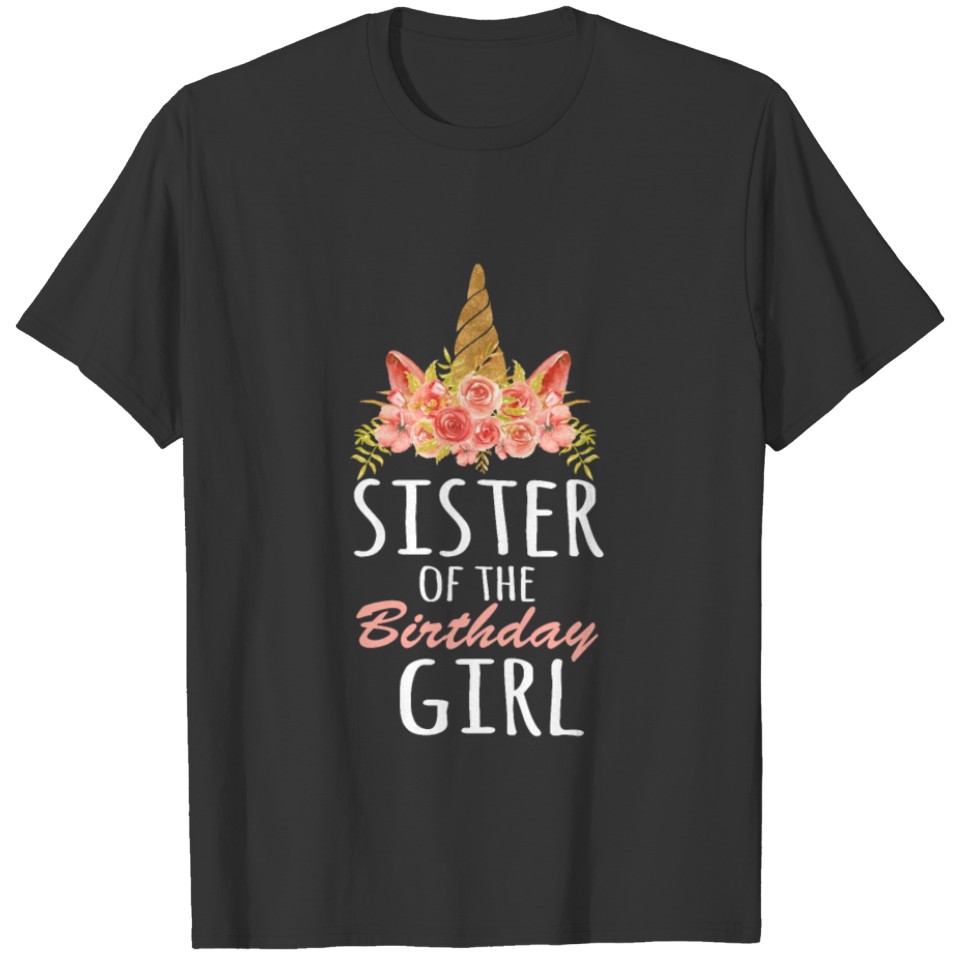 Sister of the Bday Girl Sissy Unicorn Funny Party T-shirt