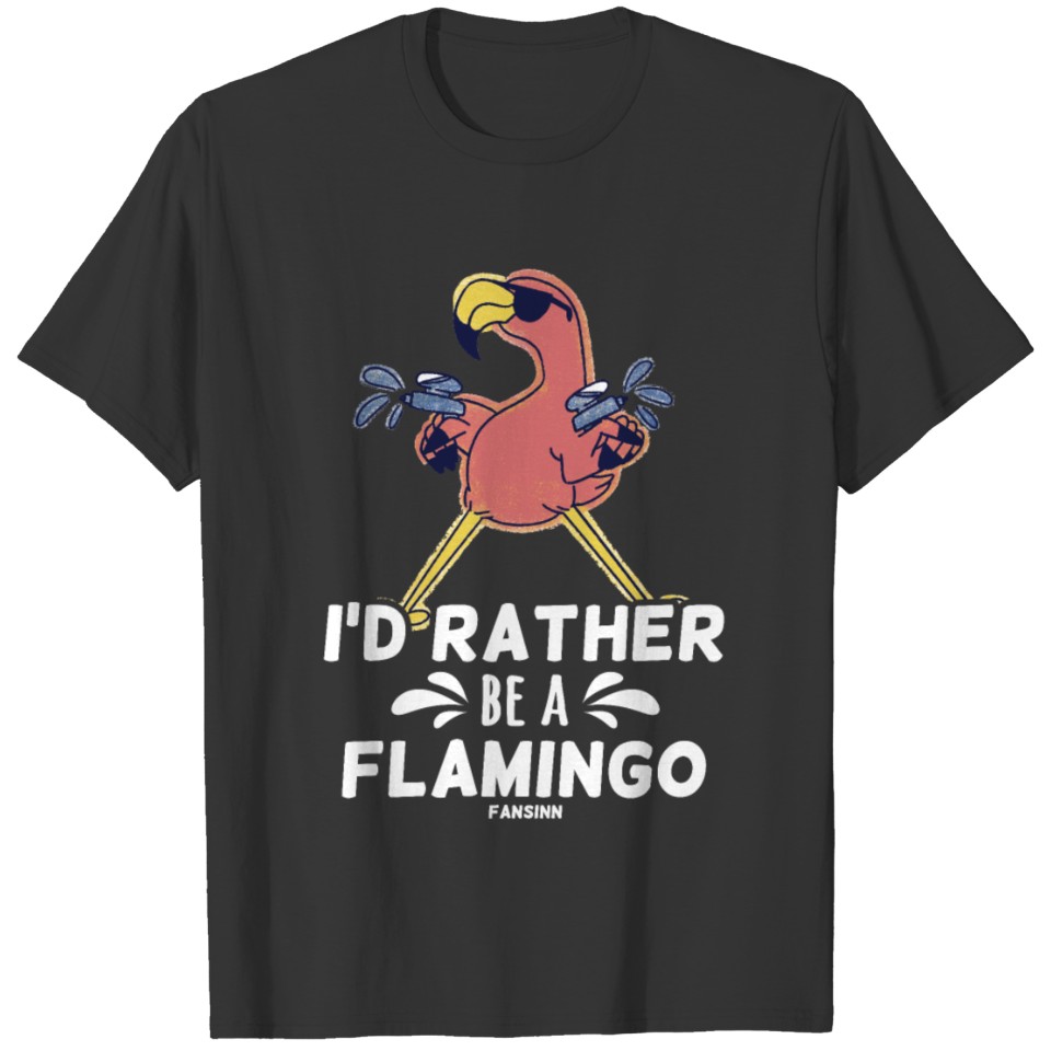 I'd Rather Be A Flamingo T-shirt