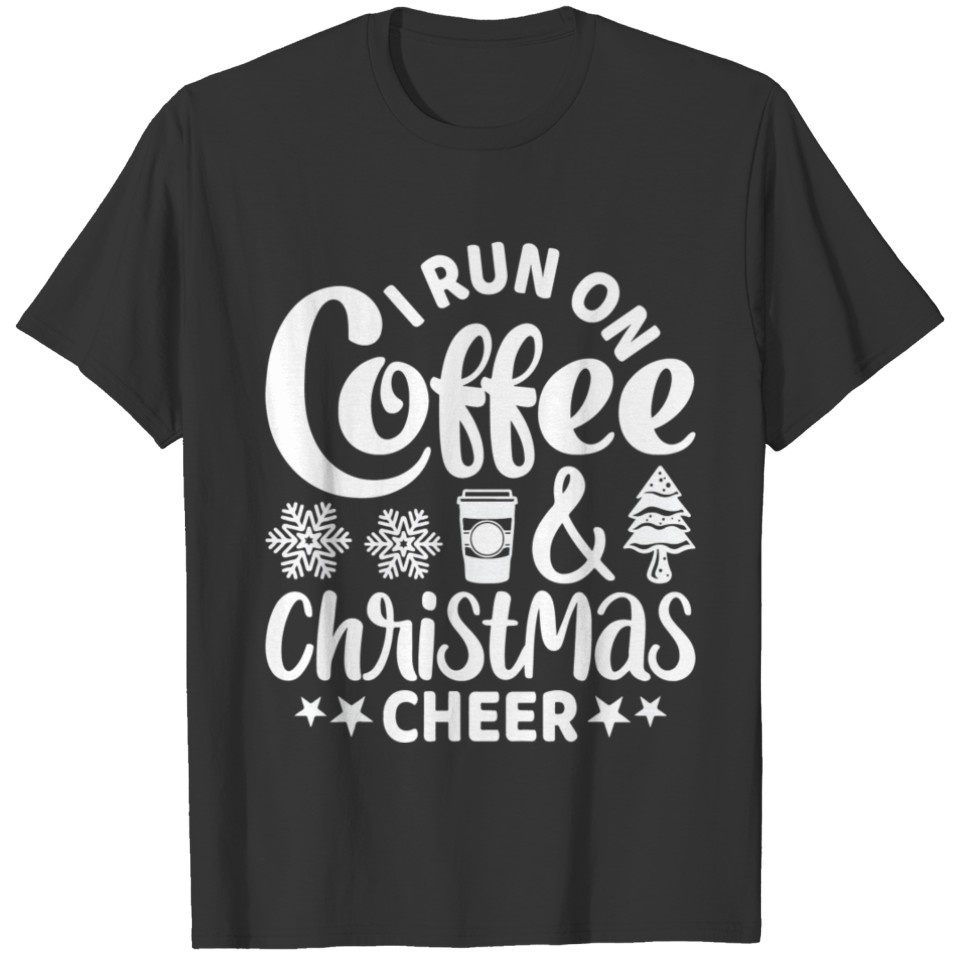 I Run On Coffee Christmas Cheer T-shirt